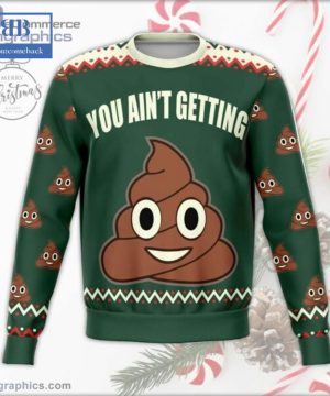 You Ain’t Getting Shit Ugly Christmas Sweater