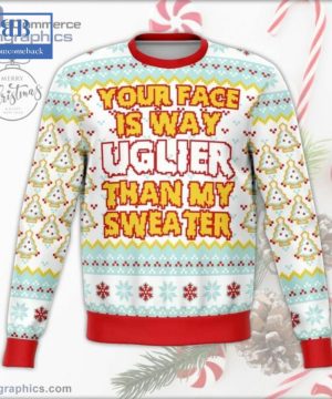 Your Face Is Uglier Than My Sweater Ugly Christmas Sweater