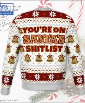 You’re On Santa’s Shitlist Ugly Christmas Sweater