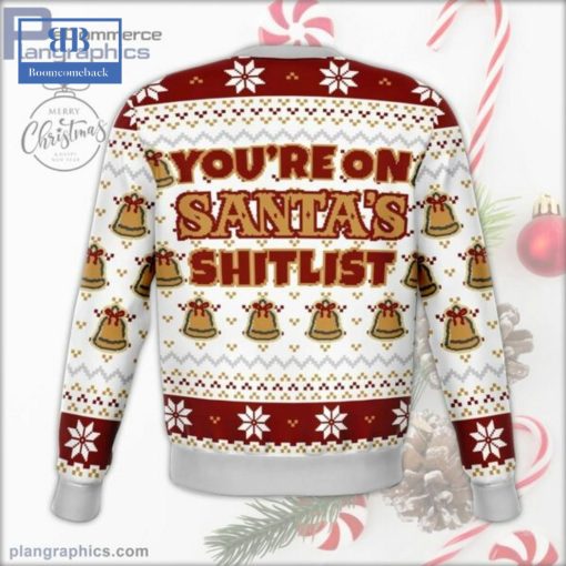 You’re On Santa’s Shitlist Ugly Christmas Sweater