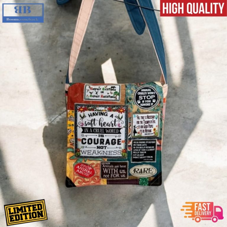 Having A Soft Heart In A Cruel World Is Courage Not Weakness Tote Bag