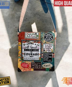 Having A Soft Heart In A Cruel World Is Courage Not Weakness Tote Bag